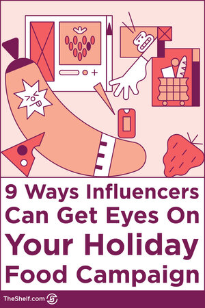 Pinterest pin post on 9 Ways Influencer Can Get Eyes on Your Holiday Food Campaign.
