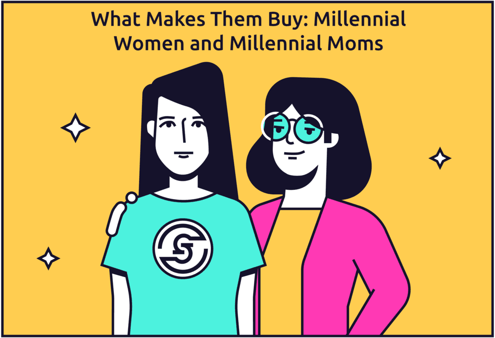 A cover image like picture of two women which reads WHAT MAKES THEM BUY: MILLENNIAL WOMEN & MILLENNIAL MOMS