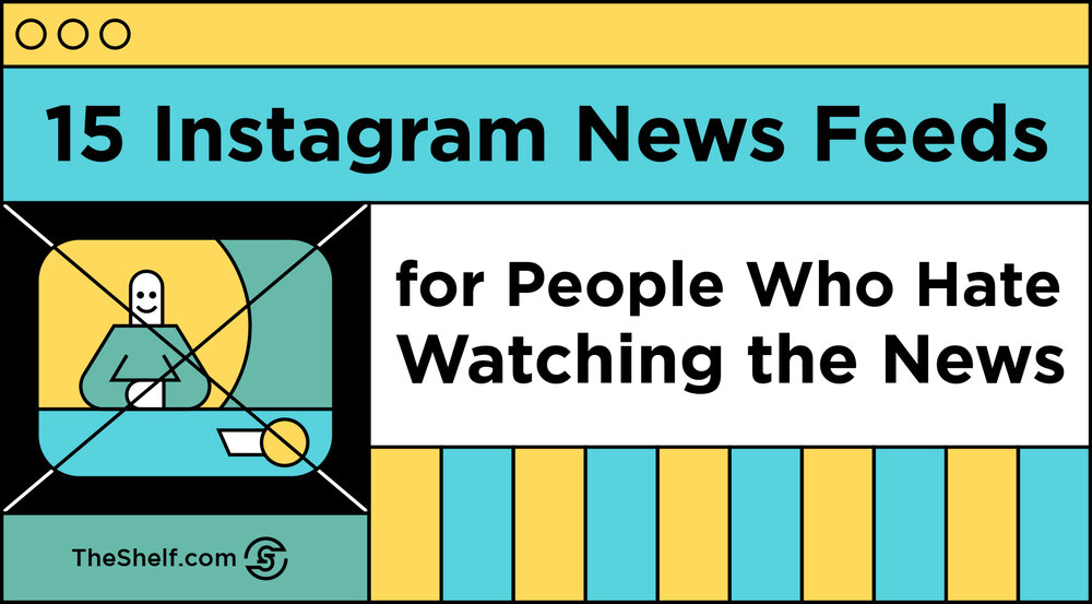 Title cover that reads 15 Instagram News Feeds for People Who Hate Watching the News