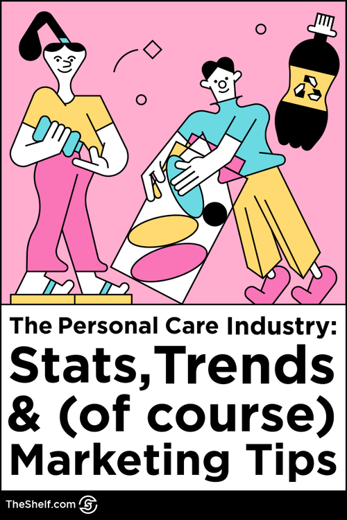 Pinterest Pin for post: The personal care industry: Stats, Trends, & (ofcourse) marketing Tips