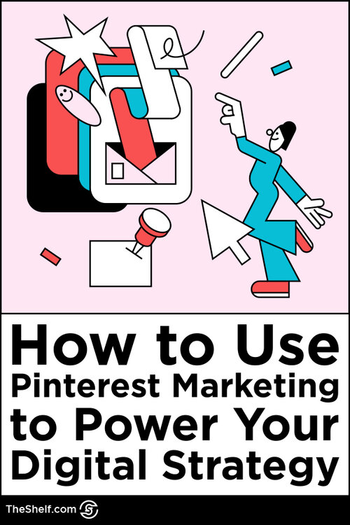 Pinterest Pin for Post: How to Use Pinterest Marketing to Power Your Digital Strategy