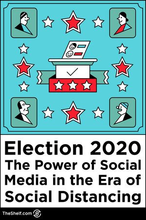 Pinterest pin that reads Election 2020: The Power of Social Media in the Era of Social Distancing