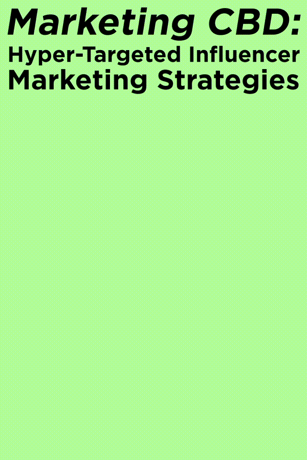 A motion graphic representation of Marketing CBD: Hyper-targeted influencer Marketing Strategies.