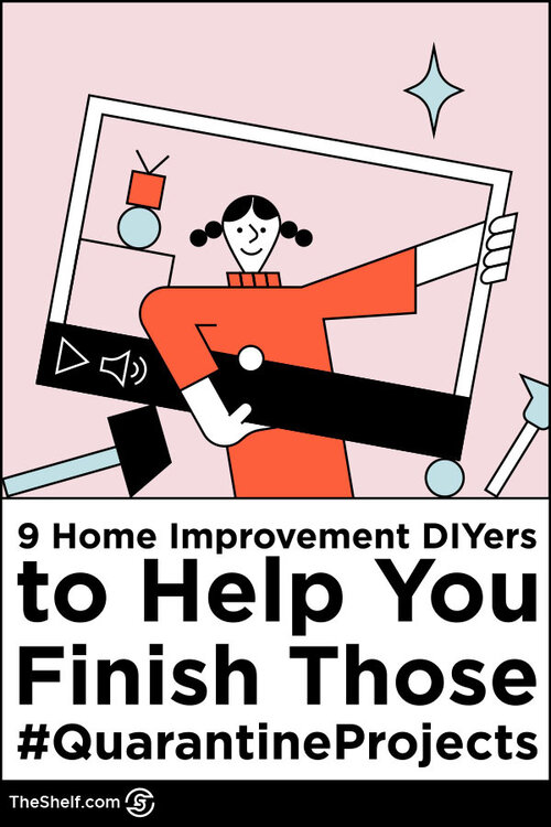 Pinterest pin that reads 9 Home Improvement DIYers to Help You Finish Those  #Quarantine Projects