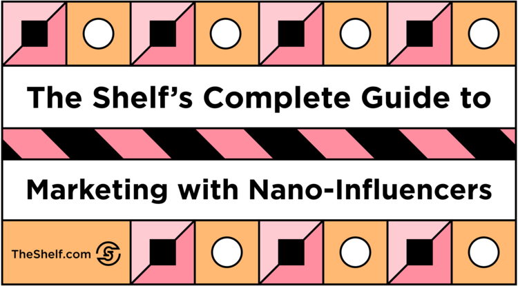A cover picture like image which reads The Shelf's Complete Guide to Marketing with Nano-Influencers. 