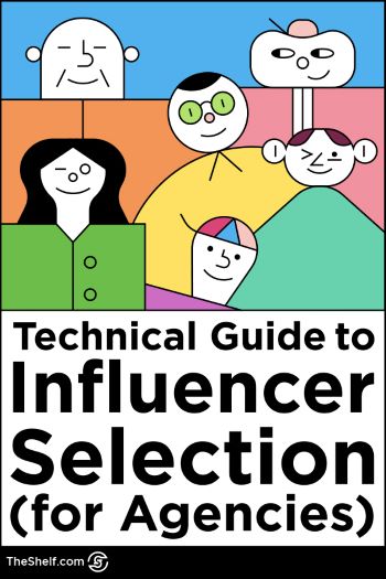 pinterest Pin - The Agency's Technical Guide to Influencer Selection