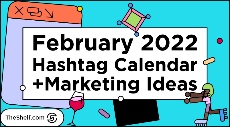 Hashtag Calendar 2022 February 2022 Social Media Calendar • The Shelf Influencer Marketing