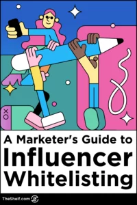 Pinterest pin - A Marketer's Guide to Influencer whitelisting