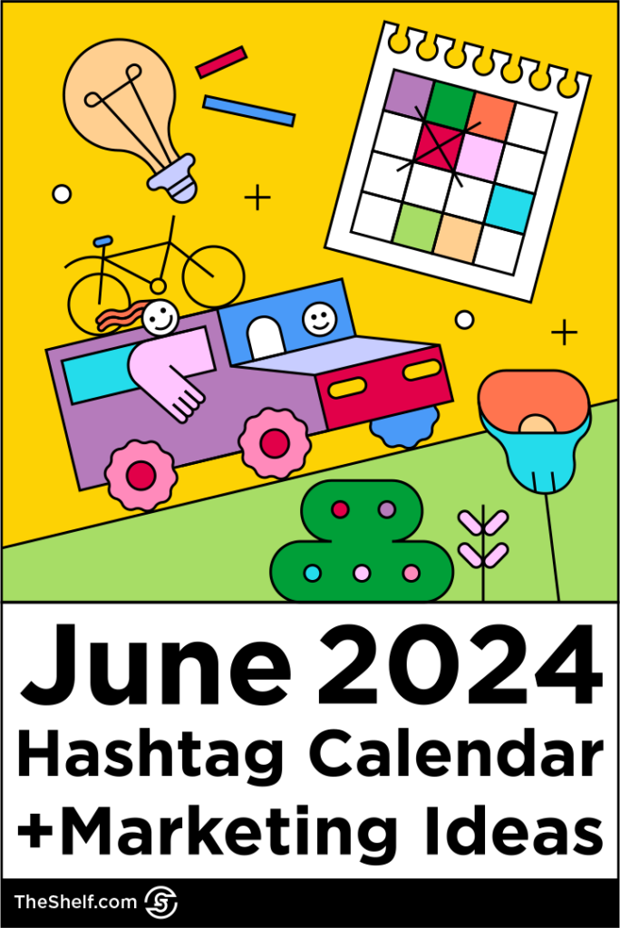 Colorful graphic featuring characters driving a convertible above the text: June 2024 Hashtag Calendar + Marketing Ideas