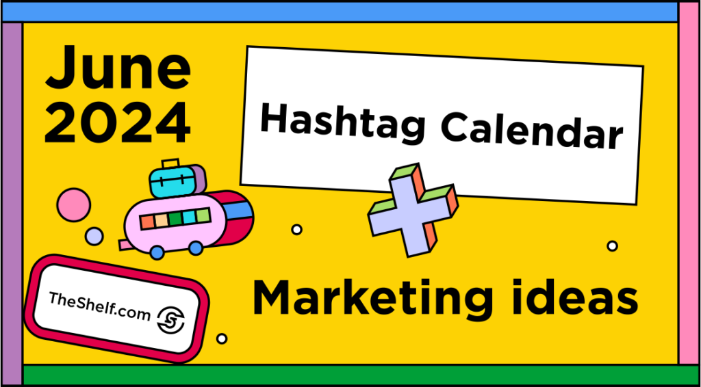 Colorful graphic featuring the text: June 2024 Hashtag Calendar + Marketing Ideas