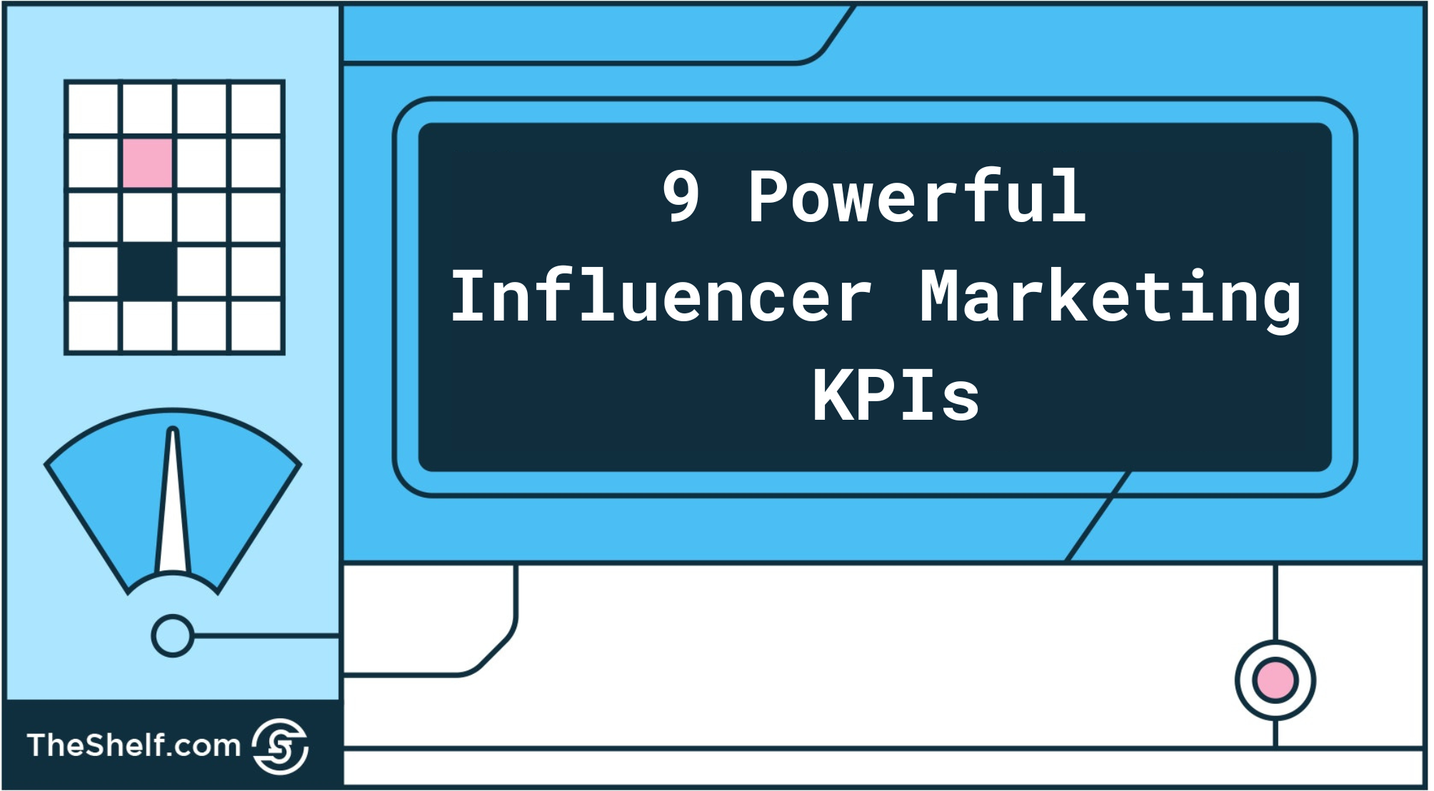 Blue graphic showing dashboard and title: 9 Powerful Influencer Marketing KPIs