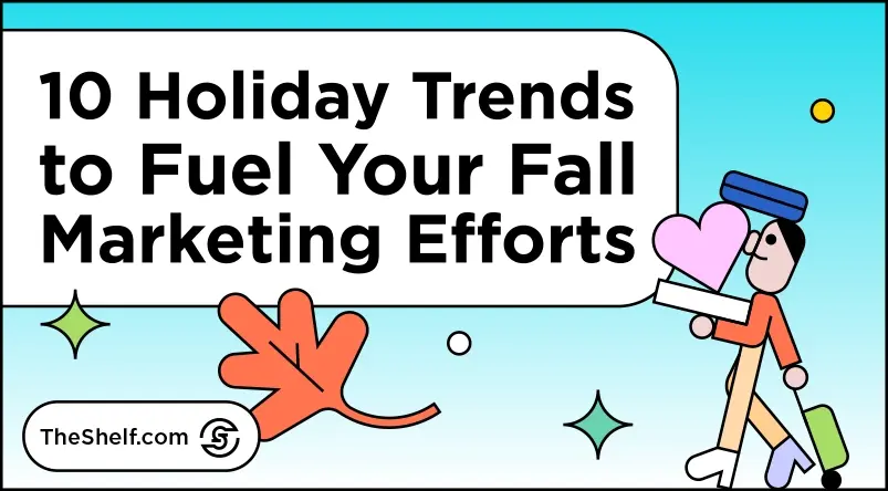 Teal gradient graphic featuring sparkles, leaves, and a character balancing luggage and a heart next to the text: 10 Holiday Trends to Fuel Your Fall Marketing Efforts