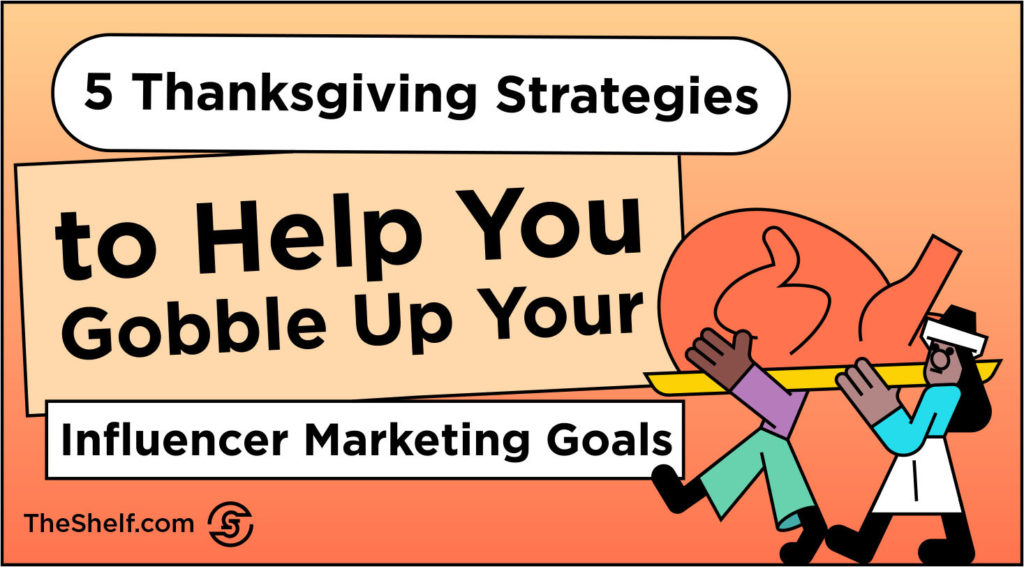 Orange gradient graphic featuring pilgrims carrying roast turkey next to the text: 5 Thanksgiving Strategies to Help You Gobble Up Your Influencer Marketing Goals