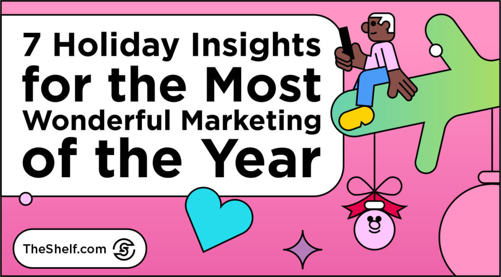 Pink graphic featuring a character sitting on a Christmas tree branch decorated with ornaments next to the text: 7 Holiday Insights for the Most Wonderful Marketing of the Year