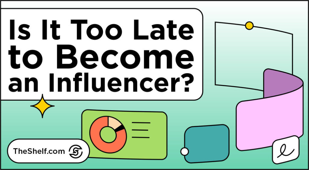 Green graphic featuring icon of a dashboard under the text: Is It Too Late to Become an Influencer?