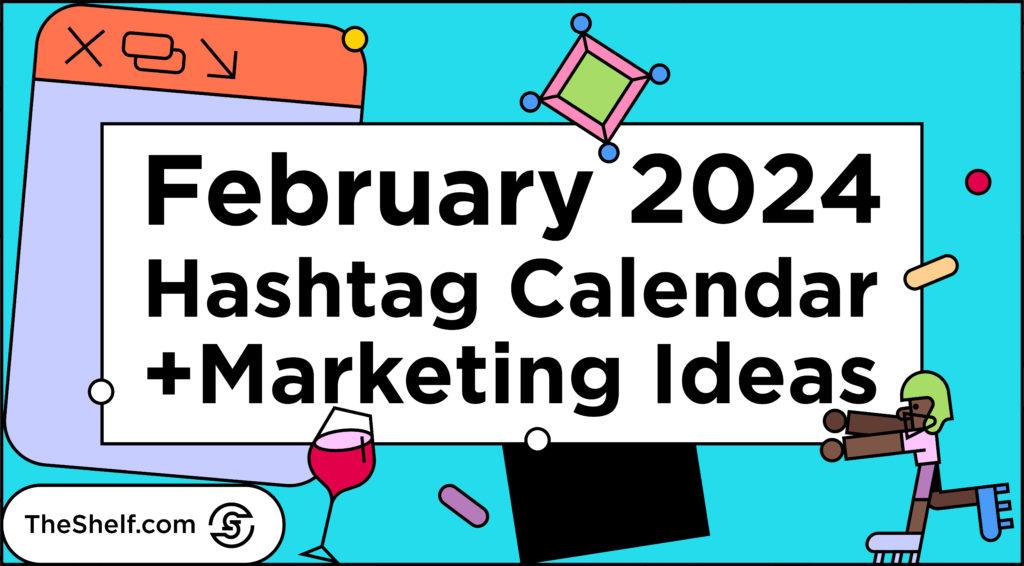 Colorful graphic featuring icons of a wine glass, football player, and computer window surrounding the text: February 2024 Hashtag Calendar + Marketing Ideas