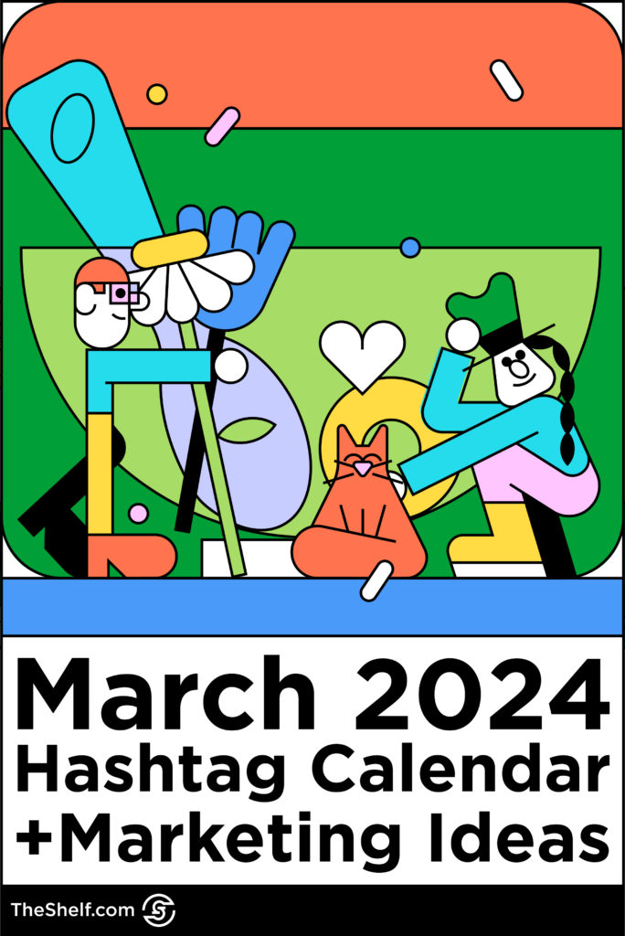 Characters smile while holding flowers and petting a cat above the text: March 2024 Hashtag Calendar + Marketing Ideas